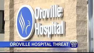 Oroville Hospital Received Threat