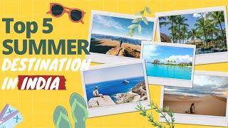 Top Five Summer Destinations in India | United Netizens