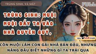 TRÙNG SINH, MUỘI MUỘI TRÁO ĐỔI THÂN PHẬN, CHỌN GIA ĐÌNH NGHÈO HÈN VÀ ĐẨY TA VÀO HÀO MÔN