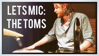 Let's Mic: The Floor and Rack Toms