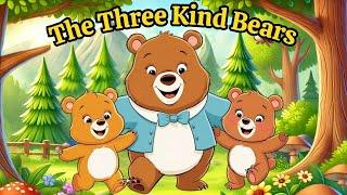 The Three Kind Bears | Bedtime Story For Kids | Moral Story For Kids in English