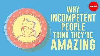 Why incompetent people think they're amazing - David Dunning