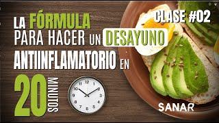 Clase #2 La FORMULA para hacer un DESAYUNO ANTIINFLAMATORIO en 20 MINUTOS