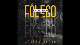 ÉS O MEU FÔLEGO - JOSEPH ROCHA (LYRIC VIDEO)