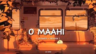 O Maahi ( Slowed + Reverb ) | Pritam, Arjit Singh | Dunki | AS XOXO