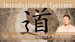 Introduzione al Taoismo  - Tao, Vuoto, Spontaneità e Non-azione