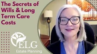 The Secrets of Wills & Long Term Care Costs