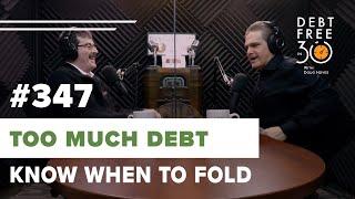 Warning Signs You Have Too Much Debt. Knowing When to Fold.