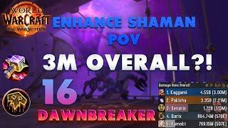 16 The Dawnbreaker | Enhancement Shaman POV | 3 Mill Overall