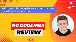 No Code MBA Review, Demo + Tutorial I Build powerful apps, websites, and automations yourself