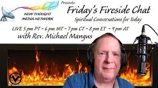 Friday's Fireside Chat with Rev. Michael Mangus and guest Flamy Grant!