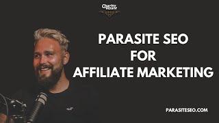 Parasite SEO For Affiliate Marketing w/ James Oliver