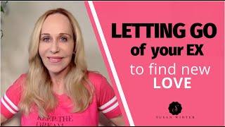 Letting go of your ex (to find new love)