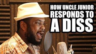 HOW UNCLE JUNIOR RESPONDS TO A DISS (2019)