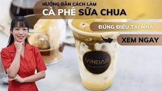Hướng Dẫn Cách Làm Công Thức Pha Chế Cà Phê Sữa Chua, Yogurt Coffee Recipe | Vinbar
