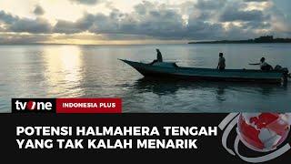 Episode 1: Halmahera Tengah Wilayah dengan Kekayaan Alam dan Wisata Tersembunyi | Indonesia Plus