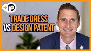 What is the difference between Trade Dress and Design Patent