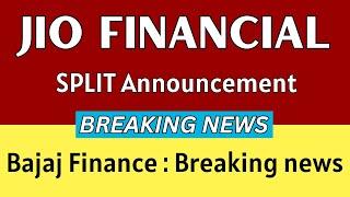 JIO FINANCIAL SERVICES share latest news  SPLIT ANNOUNCEMENT  BAJAJ FINANCE share news today