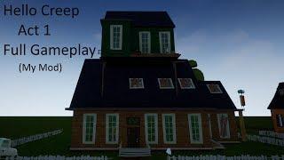 Hello Creep Act 1 Full Gameplay (My Mod) | Hello Neighbor Mod