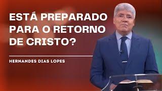 COMO RECONHECER OS SINAIS DA VOLTA DE JESUS - Hernandes Dias Lopes