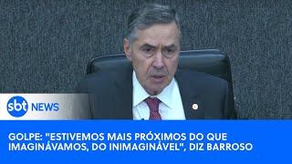 Golpe: "Estivemos mais próximos do que imaginávamos, do inimaginável", diz ministro Barroso