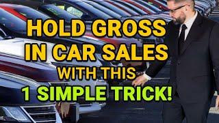 Hold Gross in Car Sales by Negotiating Like a Pro! | Automotive Sales Closing Techniques