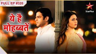 Yeh Hai Mohabbatein | Season 1 | Episode 320