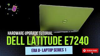 ERA U Laptop Series 1: Hardware Upgrade Dell Latitude E7240