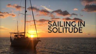 Sailing in Solitude | A Solo Global Circumnavigation | Short Documentary