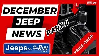 MORE December JEEP News | Price Drop | Automatic Trans | Jeep Is Listening