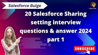Sharing setting interview questions and answers 2024 | salesforce bulge | flows in salesforce