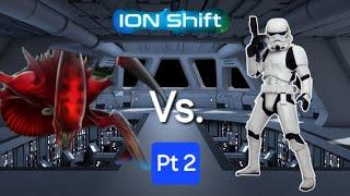 Ion Shift: Part 2 of Xenomorph vs Storm trooper