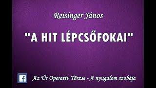 Reisinger János: A hit lépcsőfokai – Igehirdetés