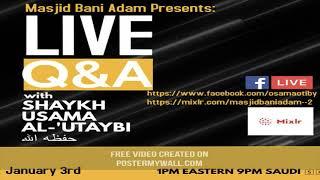 Translation Of A Live Q&A With Shaykh Usama Al-‘Utaybi. Translated By Abu Yusuf Al Khaleefah