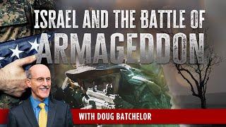 Israel and the Battle of Armageddon - Doug Batchelor