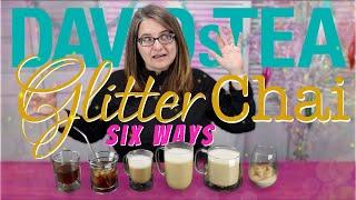 GLITTER CHAI from DAVIDsTEA done SIX WAYS! **SPECIAL - CHAI NOG to be NAUGHTY - by Tea with Jann**