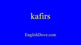 How to pronounce kafirs in American English