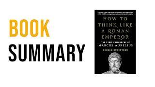 How to Think Like a Roman Emperor by Donald Robertson | Free Summary Audiobook