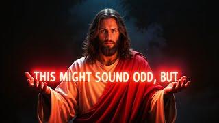 GOD SAYS: MY CHILD, THIS MIGHT SOUND ODD BUT... | God Message For You Today | Gods Message Now