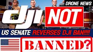 DJI BAN Reversed by the SENATE!!! - UPDATES!!!