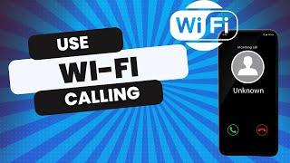 How to Use Wi-Fi Calling: Boost Your Mobile Communication!