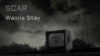 SCAR - Wanna Stay