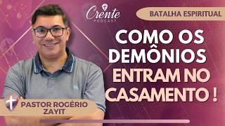 EP. 140 | Descubra se o seu Casamento está sob ATAQUE DE DEMÔNIOS E ENTIDADES ! | Pr. Rogério Zayit