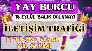 YAY BURCU ⭐️İLETİŞİM TRAFİĞİ⭐️️NETLEŞME,KARAR,YOL AYRIMI🪐