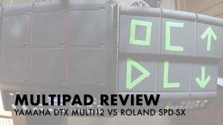 Multipad Review: Roland SPD-SX vs Yamaha DTX Multi 12