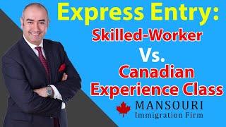 Express Entry SkilledWorker Vs Canadian Experience Class - How To IMMIGRATE TO CANADA