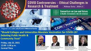 COVID Controversies Webinar: Should Colleges and Universities Mandate Vaccination for COVID-19?