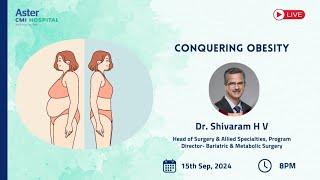 Conquering Obesity: Expert Insights with Dr. Shivaram H V | Bariatric & Metabolic Surgery