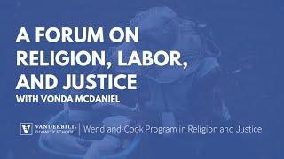 A Forum on Religion, Labor, and Justice with Vonda McDaniel