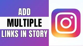 How to Add Multiple Links in Instagram (Full guide)